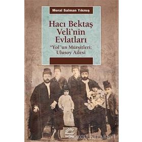 Hacı Bektaş Veli'nin Evlatları / Meral Salman Yıkmış / İletişim Yayınları