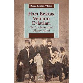 Hacı Bektaş Veli'nin Evlatları / Meral Salman Yıkmış / İletişim Yayınları