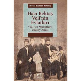 Hacı Bektaş Veli'nin Evlatları / Meral Salman Yıkmış / İletişim Yayınları