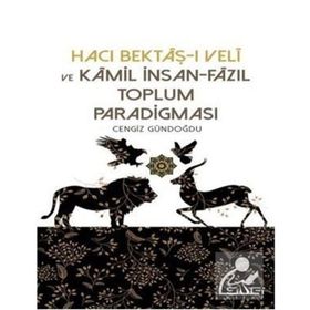 Hacı Bektaşı Veli ve Kamil İnsan Fazıl Toplum Paradigması - Cengiz Gündoğdu