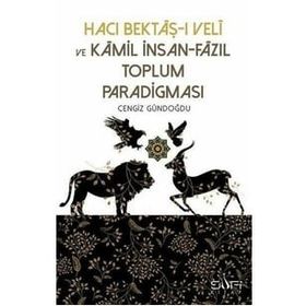 Hacı Bektaşı Veli ve Kamil İnsan Fazıl Toplum Paradigması - Cengiz Gündoğdu