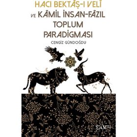 Hacı Bektaşı Veli ve Kamil İnsan Fazıl Toplum Paradigması - Cengiz Gündoğdu