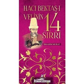 HACI BEKTAŞİ VELI'NIN 14 SIRRI - İBRAHİM MURAT
