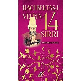 HACI BEKTAŞİ VELI'NIN 14 SIRRI - İBRAHİM MURAT