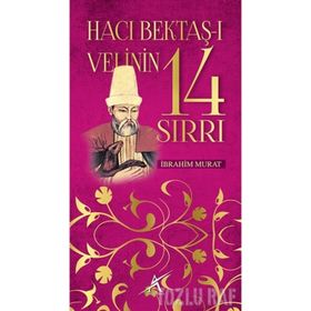 HACI BEKTAŞİ VELI'NIN 14 SIRRI - İBRAHİM MURAT