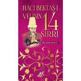 HACI BEKTAŞİ VELI'NIN 14 SIRRI - İBRAHİM MURAT