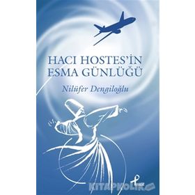 HACI HOSTESIN ESMA GÜNLÜĞÜ - NILÜFER DENGILOĞLU