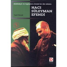 HACI SÜLEYMAN EFENDI ATATÜRKÇÜ VE TOPLUMCU ÖRNEK BIR DIN ADAMI - SADI BORAK