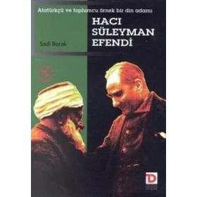 HACI SÜLEYMAN EFENDI ATATÜRKÇÜ VE TOPLUMCU ÖRNEK BIR DIN ADAMI - SADI BORAK