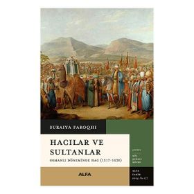 Hacılar ve Sultanlar - Suraiya Faroqhi