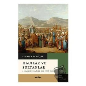 Hacılar ve Sultanlar - Suraiya Faroqhi