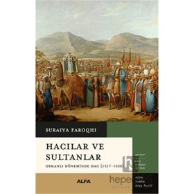 Hacılar ve Sultanlar - Suraiya Faroqhi