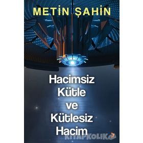 Hacimsiz Kütle ve Kütlesiz Hacim - Metin Şahin