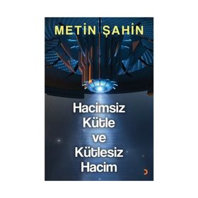 Hacimsiz Kütle ve Kütlesiz Hacim - Metin Şahin