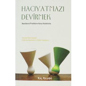 HACIYATMAZI DEVIRMEK NEOLIBERAL PRATIKLERE KARŞI KOLEKTIVITE - KOLLEKTIF
