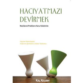 HACIYATMAZI DEVIRMEK NEOLIBERAL PRATIKLERE KARŞI KOLEKTIVITE - KOLLEKTIF