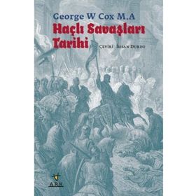 Haçlı Savaşları Tarihi - George W Cox M. A