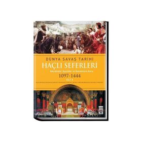 Haçlı Seferleri Cilt:5 Dünya Savaş Tarihi 1097-1444 - Iain Dickie