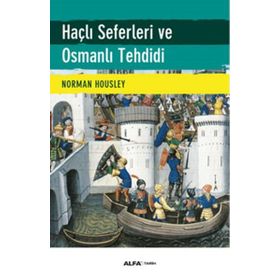 Haçlı Seferleri ve Osmanlı Tehdidi - Norman Housley