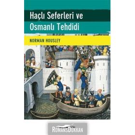 Haçlı Seferleri ve Osmanlı Tehdidi - Norman Housley