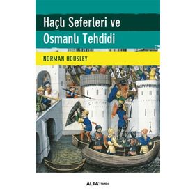 Haçlı Seferleri ve Osmanlı Tehdidi - Norman Housley