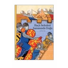 Haçlı Seferleri Zamanında Doğu - Georges Tate