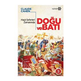 HAÇLI SEFERLERI ZAMANINDA DOĞU VE BATI - CLAUDE CAHEN