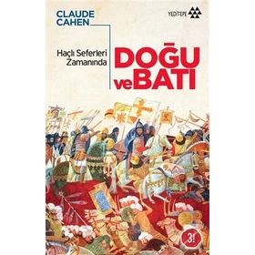 HAÇLI SEFERLERI ZAMANINDA DOĞU VE BATI - CLAUDE CAHEN