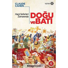 HAÇLI SEFERLERI ZAMANINDA DOĞU VE BATI - CLAUDE CAHEN