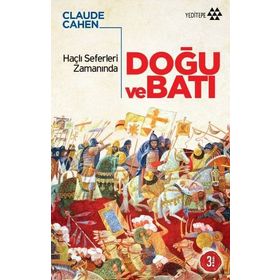 HAÇLI SEFERLERI ZAMANINDA DOĞU VE BATI - CLAUDE CAHEN