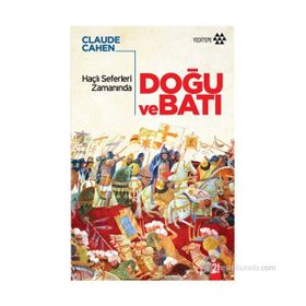 HAÇLI SEFERLERI ZAMANINDA DOĞU VE BATI - CLAUDE CAHEN