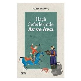 Haçlı Seferlerinde Av ve Avcı Nadir Karakuş