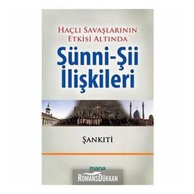 HAÇLI SEFERLERININ ETKISI ALTINDA SÜNNİ-Şİİ İLİŞKİLERİ - MUHAMMED B. MUHTAR EŞ ŞANKITİ