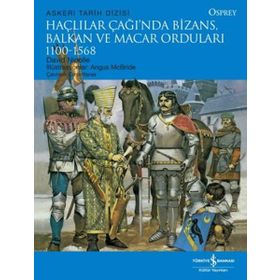 HAÇLILAR ÇAĞINDA BIZANS, BALKAN VE MACAR ORDULARI - DAVID NICOLLE
