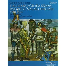 HAÇLILAR ÇAĞINDA BIZANS, BALKAN VE MACAR ORDULARI - DAVID NICOLLE