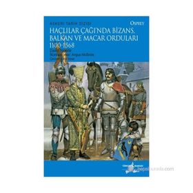 HAÇLILAR ÇAĞINDA BIZANS, BALKAN VE MACAR ORDULARI - DAVID NICOLLE