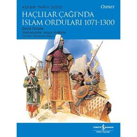 Haçlılar Çağı'nda İslam Orduları (1071-1300) - David Nicolle