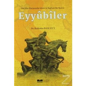 Haçlılar Karşısında İslam'ın Sağlam Bir Kalesi Eyyubiler - Bedrettin Basuğuy