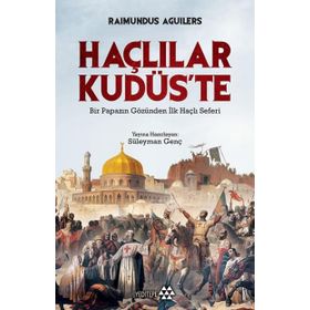 Haçlılar Kudüs'te - Raimundus Aguilers
