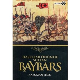 HAÇLILAR ÖNÜNDE SULTAN BAYBARS - RAMAZAN ŞEŞEN