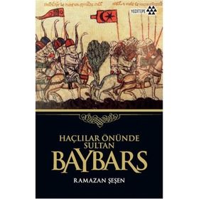 HAÇLILAR ÖNÜNDE SULTAN BAYBARS - RAMAZAN ŞEŞEN