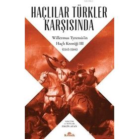 Haçlılar Türkler Karşısında - Willermus Tyrensis
