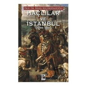 Haçlılar ve İstanbul - Birsel Küçüksipahioğlu