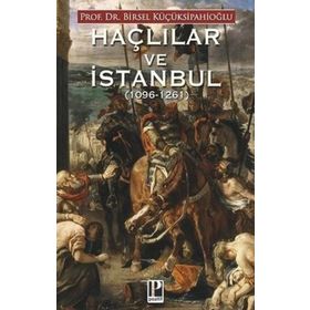 Haçlılar ve İstanbul - Birsel Küçüksipahioğlu