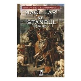 Haçlılar ve İstanbul - Birsel Küçüksipahioğlu
