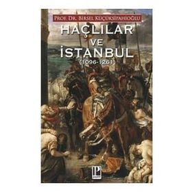 Haçlılar ve İstanbul - Birsel Küçüksipahioğlu