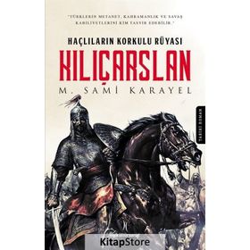 Haçlıların Korkulu Rüyası Kılıçarslan - M. Sami Karayel