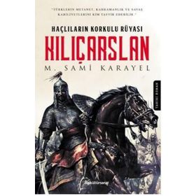 Haçlıların Korkulu Rüyası Kılıçarslan - M. Sami Karayel