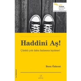 Haddini Aş! - Çünkü Çok Daha Fazlasına Layıksın - Bora Özkant