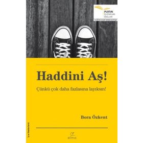 Haddini Aş! - Çünkü Çok Daha Fazlasına Layıksın - Bora Özkant
